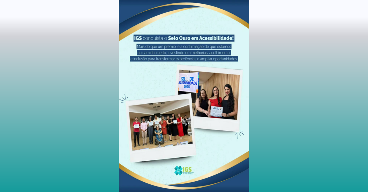 IGS Conquista o Selo Ouro em Acessibilidade!